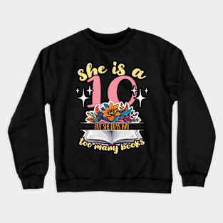 Reading She Is A 10 But She Buys Way Too Bookish Crewneck Sweatshirt